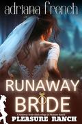 Runaway Bride: Forbidden Love Trope (Pleasure Ranch #12) by Adriana French