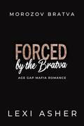 Forced by the Bratva: Age Gap Mafia Romance by Lexi Asher
