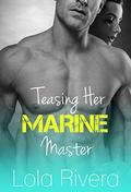 Teasing Her Marine Master by Lola Rivera