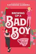 Brewing Up a Bad Boy (Wicked Sisters #3) by Katherine Garbera
