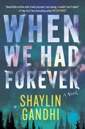 When We Had Forever by Shaylin Gandhi