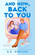And Now, Back to You (Heartstrings #2) by B.K. Borison