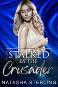 Stalked by the Crusader by Natasha Sterling