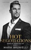 Hot Negotiations: A Billionaire Enemies To Lovers Romance Series (Games of Power and Lust #1) by Mara Brunielli