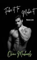 Fake It To Make It (Illusions of Love #2) by Ovni Michaels