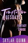Fantasy Cruise (Temptation Tuesday #1) by Skylar Quinn