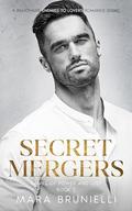 Secret Mergers: A Billionaire Enemies To Lovers Romance Series (Games of Power and Lust #2) by Mara Brunielli