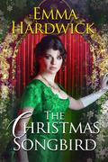 The Christmas Songbird (Victorian Christmas Chronicles #1) by Emma Hardwick