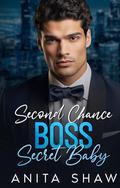 Second Chance Boss's Secret Baby by Anita Shaw