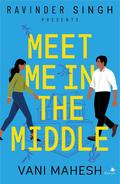 Meet Me In The Middle by Vani Mahesh