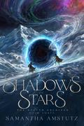 The Shadows of Stars by Samantha Amstutz