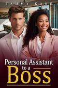 Personal Assistant To A Boss: BWWM, Billionaire, New City, CEO, Single Father Romance (The Bosses Love #3) by Tammy Kane