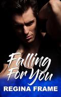 Falling For You by Regina Frame