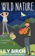 Wild Nature: Enemies To Lovers Small Town Romance by Lily Birch