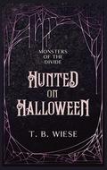 Hunted on Halloween (Monsters of The Divide #4) by T.B. Wiese