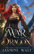 War of the Dragon (Dragon Riders of Elantia #4) by Jasmine Walt