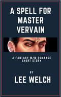 A Spell for Master Vervain by Lee Welch