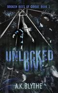 Unlocked Dive (Broken Boys of Cirque #2) by A.K. Blythe