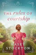 The Rules of Courtship (Hearts of Harewood #3) by Kasey Stockton