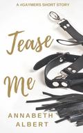 Tease Me by Annabeth Albert