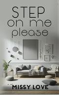 Step on me, Please by Missy Love