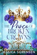 The Prince of Broken Crowns by Jessica Sorensen