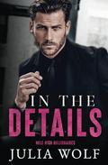 In The Details (Mile High Billionaires #1) by Julia Wolf