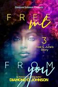 Free Me From You 3 by Diamond D. Johnson