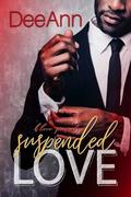 Suspended Love (The Keating Family #2) by DeeAnn