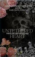 Untethered Heart: Until the Last Petal Falls (Cursed Desires of Never After #2) by A. Em