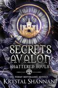 Secrets of Avalon: A Fantasy Romance (Shattered Souls #1) by Krystal Shannan