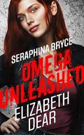 Seraphina Bryce: Omega Unleashed (Dylan St. James Omegaverse #3) by Elizabeth Dear