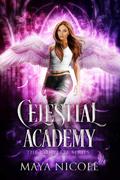 Celestial Academy: The Complete Series by Maya Nicole
