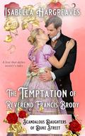 The Temptation of Reverend Francis Brody: Scandalous Daughters of Duke Street by Isabella Hargreaves