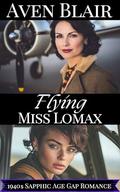 Flying Miss Lomax : A Sapphic Lesbian Age Gap Romance (Secret Intimate Journeys #4) by Aven Blair