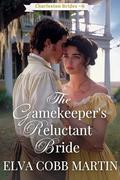 The Gamekeeper's Reluctant Bride (Charleston Brides #6) by Elva Cobb Martin