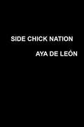 Side Chick Nation (Justice Hustlers #4) by Aya de León