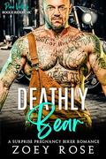 Deathly Bear: A Secret Baby MC Biker Romance by Zoey Rose