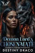 Demon Lord's Chosen Mate: An Enemies to Lovers Dark Demon Romance (Demons of the Dracoverse #1) by Destiny Draco