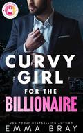 Curvy Girl for the Billionaire by Emma Bray