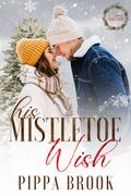 His Mistletoe Wish by Pippa Brook