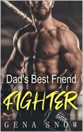 Dad's Best Friend Fighter (Dad's Forbidden Best Friend #9) by Gena Snow