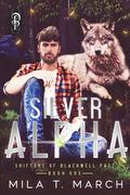 Silver Alpha (Shifters of Blackwell Pass #1) by Mila T. March