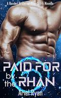 Paid For by the Rhan: A Bonded Brides of Rhan Sci-Fi Novella (The Bonded Brides of Rhan #3) by Ariel Ryan