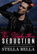 The Stepbrother's Seduction (Taboo Temptations #10) by Stella Bella