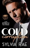 Cold Corruption (Kings of Corruption #1) by Sylvia Rae