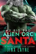 My Big Bad Alien Orc Santa by Jinx Layne