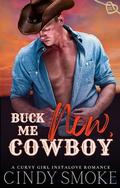 Buck Me Now, Cowboy by Cindy Smoke