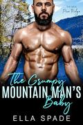 The Grumpy Mountain Man's Baby (The Men of Pine Ridge #2) by Ella Spade