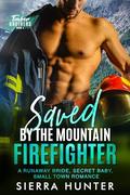 Saved by the Mountain Firefighter (Timber Brothers #4) by Sierra Hunter
